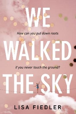 We Walked the Sky - Lisa Fiedler