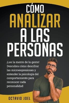 Cómo Analizar A Las Personas - Octavio Joel