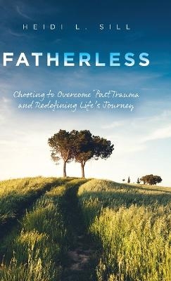 Fatherless - Heidi L Sill