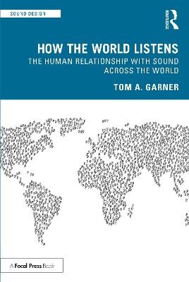 How the World Listens - Tom A. Garner