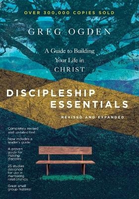 Discipleship Essentials – A Guide to Building Your Life in Christ - Greg Ogden