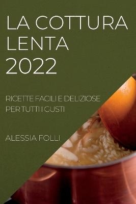 La Cottura Lenta 2022 - Alessia Folli