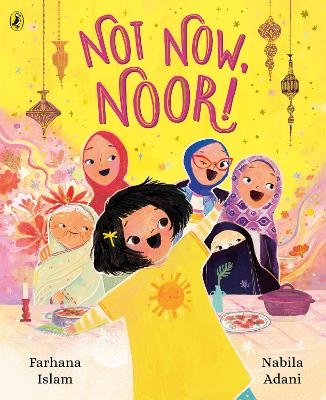 Not Now, Noor! - Farhana Islam