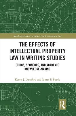 The Effects of Intellectual Property Law in Writing Studies - Karen J. Lunsford, James P. Purdy