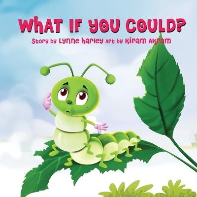 What If You Could? - Lynne Harley, Kiram Akrim