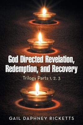 God Directed Revelation, Redemption, and Recovery - Gail Daphney Ricketts