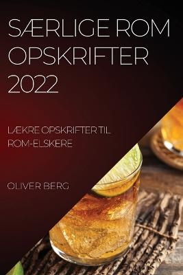 SÆrlige ROM Opskrifter 2022 - Oliver Berg