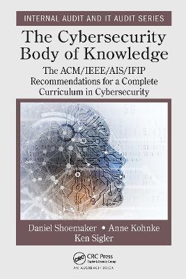 The Cybersecurity Body of Knowledge - Daniel Shoemaker, Anne Kohnke, Ken Sigler