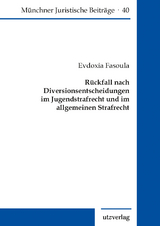 Rückfall nach Diversionsentscheidungen im Jugendstrafrecht und im allgemeinen Strafrecht - Fasoula, Evdoxia