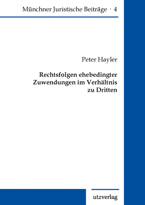 Rechtsfolgen ehebedingter Zuwendungen im Verhältnis zu Dritten - Peter Hayler