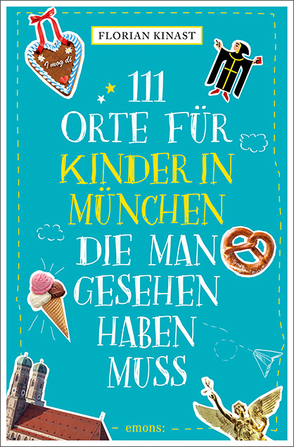 111 Orte für Kinder in München, die man gesehen haben muss - Florian Kinast