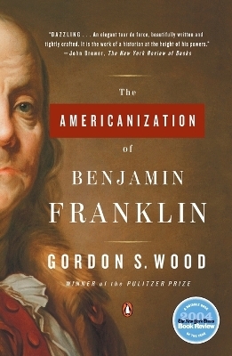 The Americanization of Benjamin Franklin - Gordon S. Wood