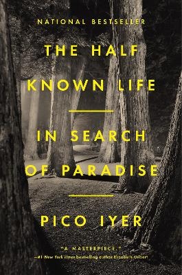 The Half Known Life - Pico Iyer