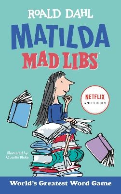 Matilda Mad Libs - Roald Dahl, Laura Macchiarola