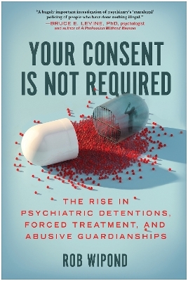 Your Consent Is Not Required - Rob Wipond