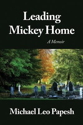 Leading Mickey Home - Michael Leo Papesh