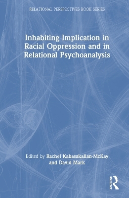 Inhabiting Implication in Racial Oppression and in Relational Psychoanalysis - 