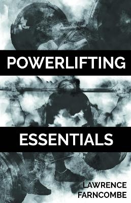 Powerlifting Essentials - Lawrence Farncombe