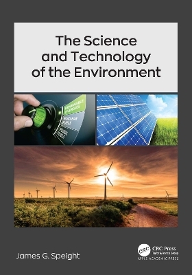 The Science and Technology of the Environment - James G. Speight