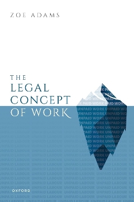 The Legal Concept of Work - Zoe Adams