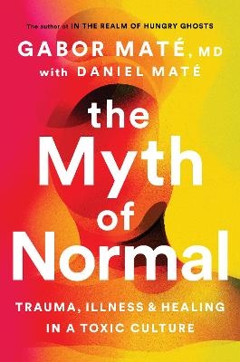 The Myth of Normal - Gabor Maté