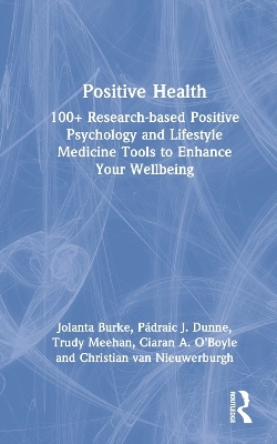 Positive Health - Jolanta Burke, Pádraic J. Dunne, Trudy Meehan, Ciaran A. O’Boyle, Christian Van Nieuwerburgh