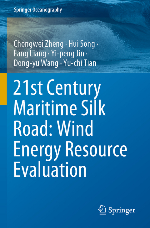 21st Century Maritime Silk Road: Wind Energy Resource Evaluation - Chongwei Zheng, Hui Song, Fang Liang, Yi-peng Jin, Dong-yu Wang