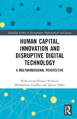 Human Capital, Innovation and Disruptive Digital Technology - Muhammad Shujaat Mubarik, Muhammad Shahbaz, Qaisar Abbas