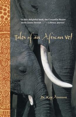 Tales of an African Vet - Roy Aronson