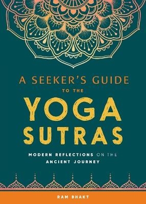 A Seeker's Guide to the Yoga Sutras - Ram Bhakt