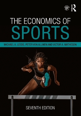 The Economics of Sports - Michael A. Leeds, Peter Von Allmen, Victor A. Matheson