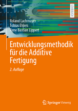 Entwicklungsmethodik für die Additive Fertigung - Roland Lachmayer, Tobias Ehlers, Rene Bastian Lippert