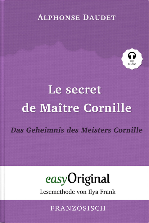 Le secret de Maître Cornille / Das Geheimnis des Meisters Cornille (Buch + Audio-Online) - Lesemethode von Ilya Frank - Zweisprachige Ausgabe Französisch-Deutsch - Alphonse Daudet