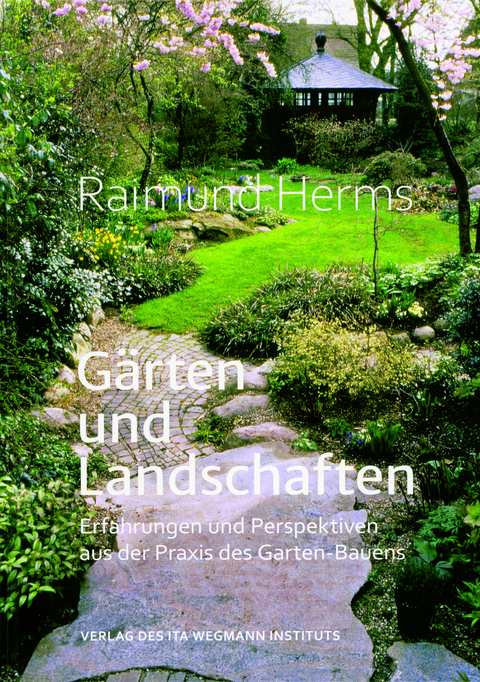 Gärten und Landschaften - Raimund Herms