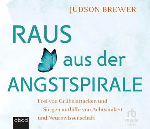 Raus aus der Angstspirale - Judson Brewer