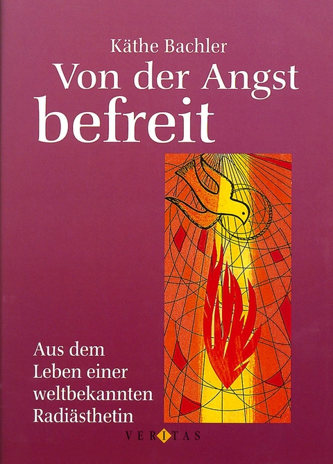 Von der Angst befreit - Käthe Bachler