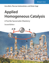 Applied Homogeneous Catalysis - Behr, Arno; Seidensticker, Thomas; Vogt, Dieter