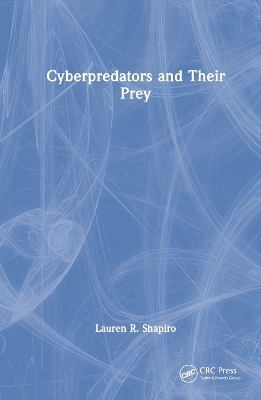 Cyberpredators and Their Prey - Lauren R. Shapiro