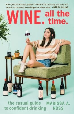 Wine. All the Time - Marissa. A Ross