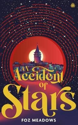 An Accident of Stars - Foz Meadows