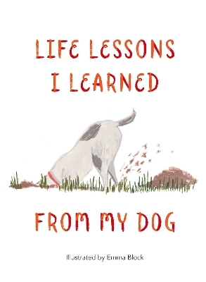 Life Lessons I Learned from my Dog - Emma Block