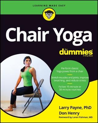 Chair Yoga For Dummies - Larry Payne  PhD, Don Henry