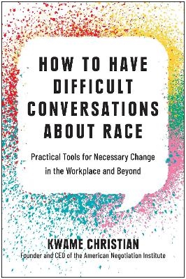 How to Have Difficult Conversations About Race - Kwame Christian