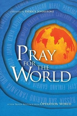 Pray for the World – A New Prayer Resource from Operation World - Patrick Johnstone, Molly Wall