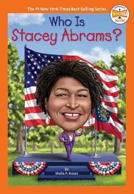 Who Is Stacey Abrams? - Shelia P. Moses,  Who HQ