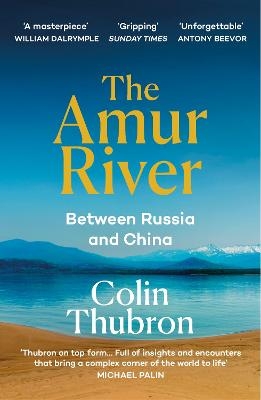 The Amur River - Colin Thubron