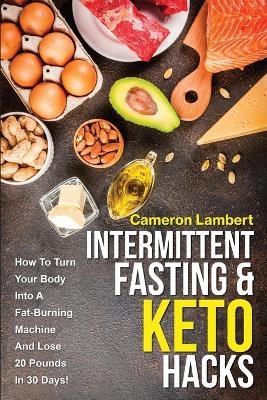 Intermittent Fasting & Keto Hacks - Cameron Lambert