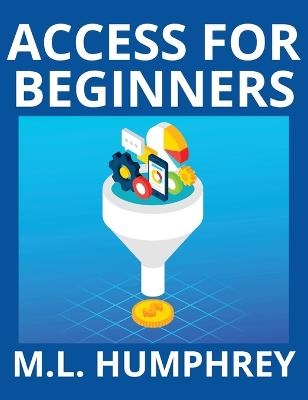 Access for Beginners - M L Humphrey