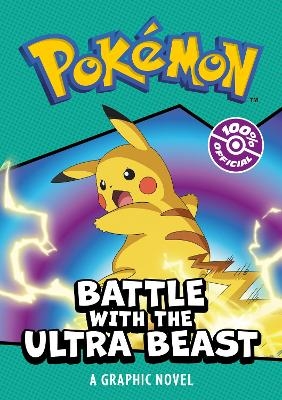 POKÉMON BATTLE WITH THE ULTRA BEAST: A GRAPHIC NOVEL -  Pokemon