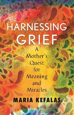 Harnessing Grief - Maria J. Kefalas